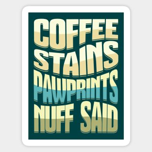 Coffee Stains Pawprints Nuff Said Sticker